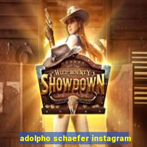 adolpho schaefer instagram